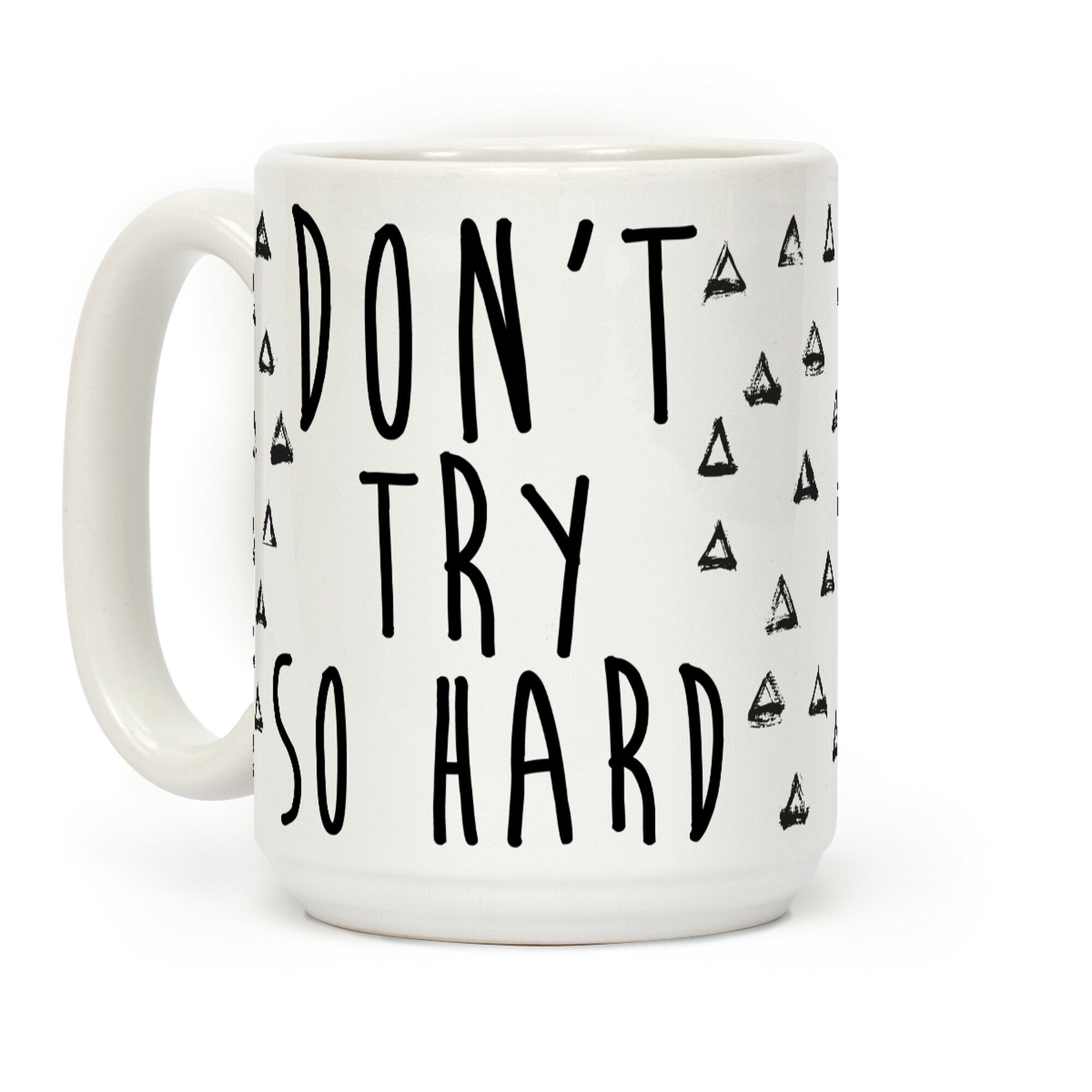 Don't Try So Hard Coffee Mug